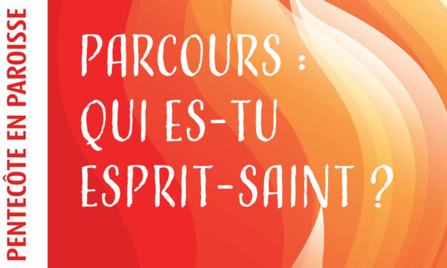 Parcours “Qui es-tu Esprit-Saint ?”
