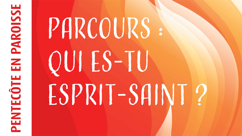 Parcours “Qui es-tu Esprit-Saint ?”