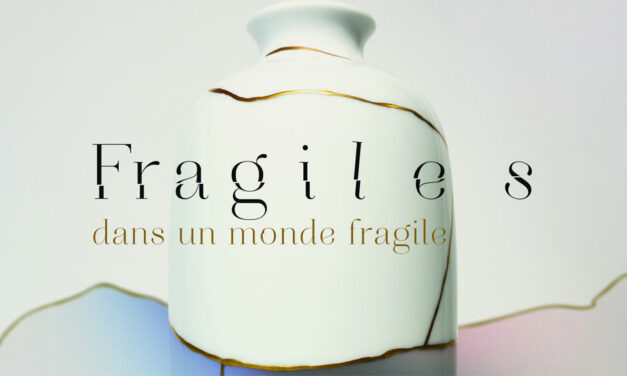 L’Exposition Permanente Fragiles, dans un monde fragile