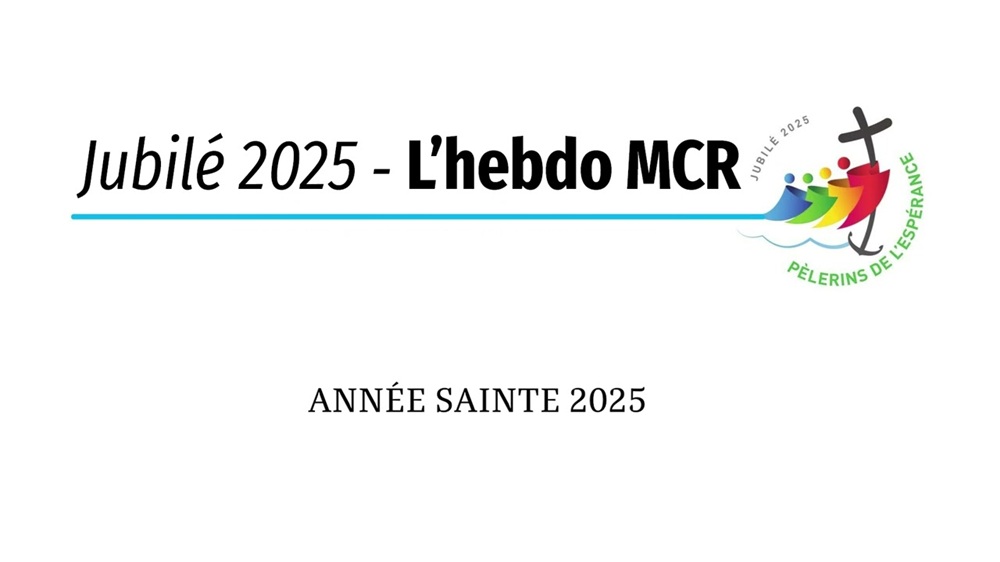 Jubilé 2025 avec le MCR