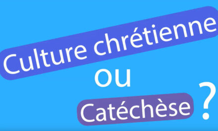 Catéchèse ou Culture Chrétienne ?